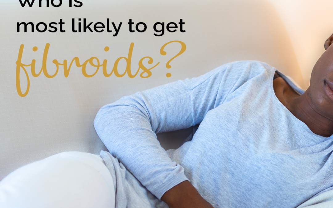 FAQ: Who is Most Likely to get Fibroids?